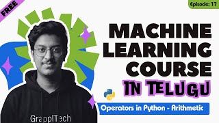 Famous Episode 17: Operators 101 - ARITHMETIC OPERATORS in Python | Free MACHINE LEARNING course in Telugu Net Worth