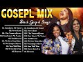 150 Black Gospel Songs - Goodness Of God - Gospel Mix 2024 - CeCe Winans, Tasha Cobbs, Jekalyn Carr