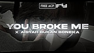 DJ You Broke Me x Aisyah Bukan Boneka