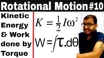 Rotational Motion 10 || Kinetic Energy of a Rotating Body | Work Done By Torque IIT JEE MAINS / NEET