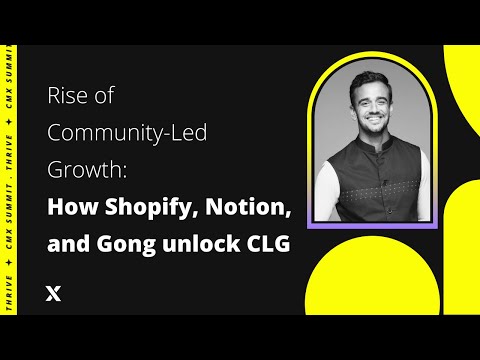 Rise of Community Led Growth: How Shopify, Notion, and Gong unlock CLG | Sumeru Chatterjee