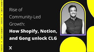 Rise of Community Led Growth How Shopify Notion and Gong unlock CLG Sumeru Chatterjee