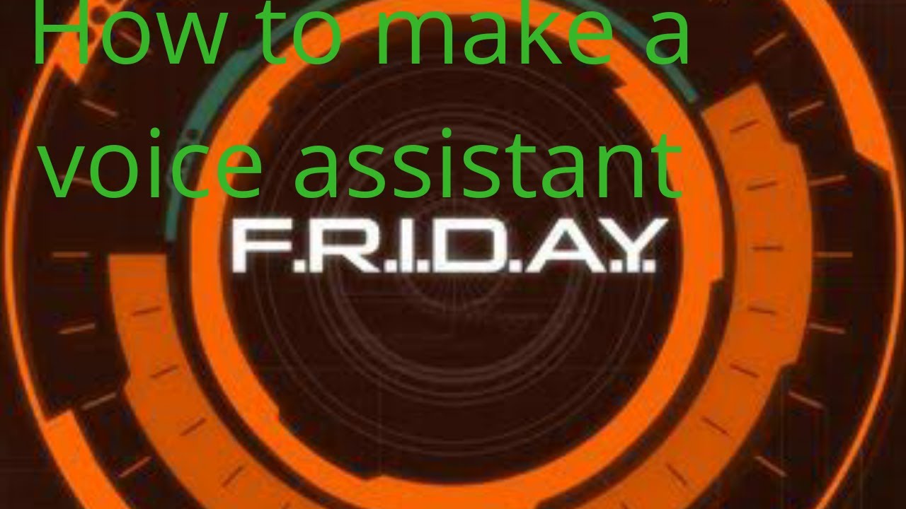 How to make a voice assistant(Friday) with python | Tutorial + source ...