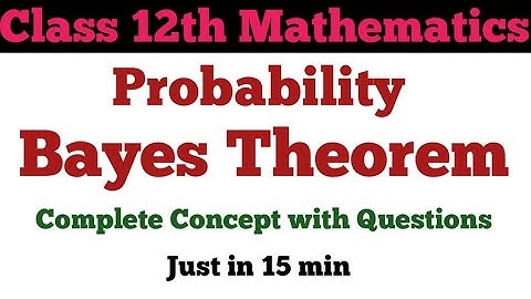 Class 12th Mathematics || Probability || Bayes Theorem
