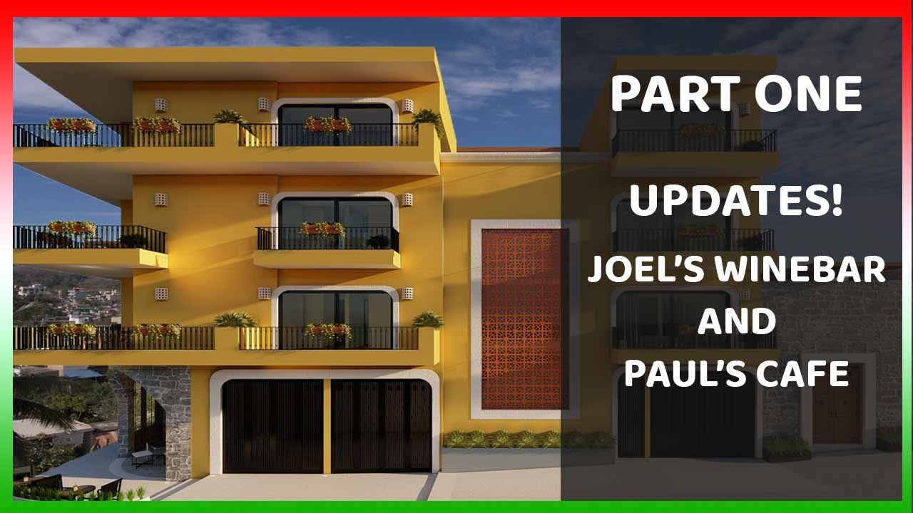 IMPORTANT UPDATES! Joel’s Wine Bar and Paul’s Cafe and Condos Part 1