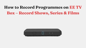 How to Record Programmes on EE TV Box – Record Shows, Series & Films
