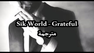 Sik World - Grateful مترجمة للعربية - Arabic and English Translation