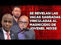 SE REVELAN LAS VACAS SAGRADAS VINCULADAS AL MAGNICIDIO DE JOVENEL MOISE