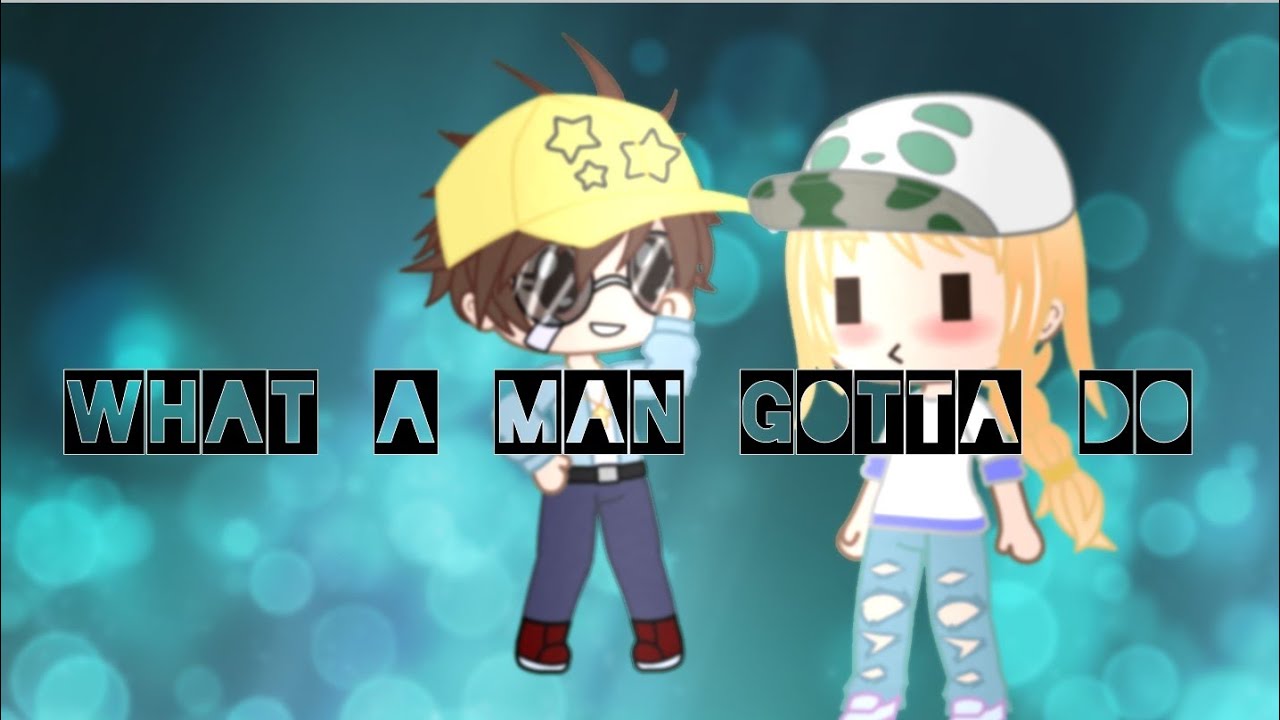 "What a man gotta do" || meme Gacha Club {Original ?} || By : Julou's ...