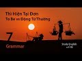 Grammar 07: Thì Hiện Tại Đơn - Động Từ Thường VS Động Từ To Be