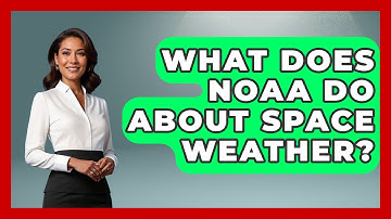 What Does NOAA Do About Space Weather? - Making Politics Simple