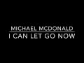 Michael McDonald - I Can Let Go Now