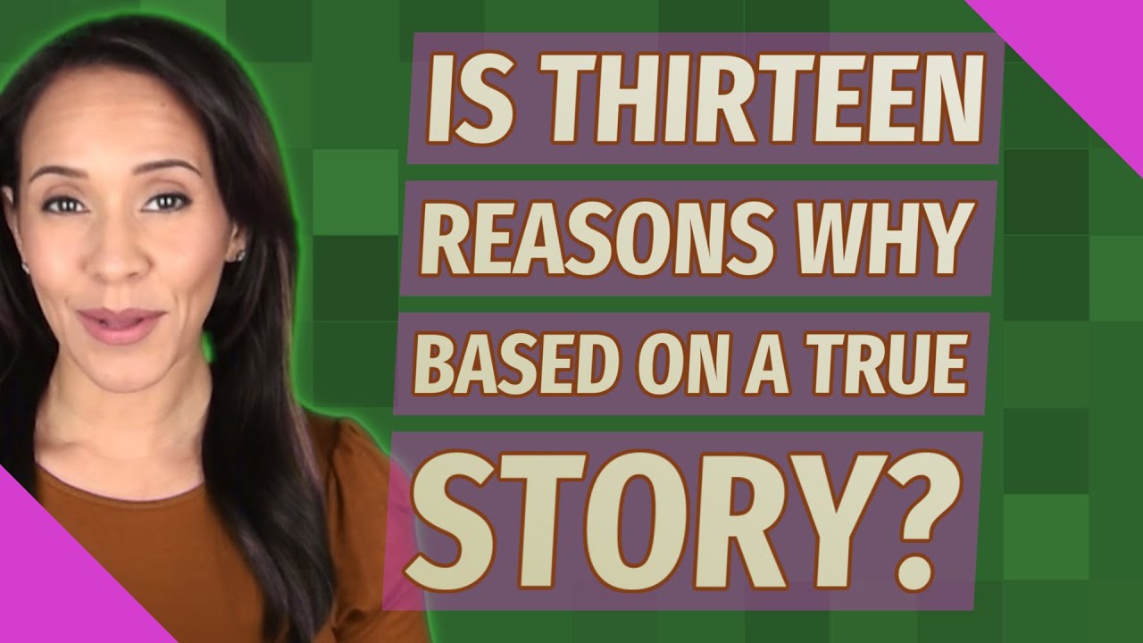 Is Thirteen Reasons Why Based on a true story? - YouTube