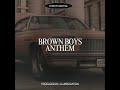 BROWN BOYS ANTHEM DHEER SAMYAL DJ MEDICATION 