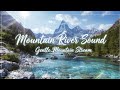 Mountain River Healing | Serene Nature Ambience for Stress Relief #Meditation