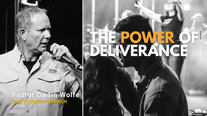 The Power of Deliverance | Pastor Dwain Wolfe