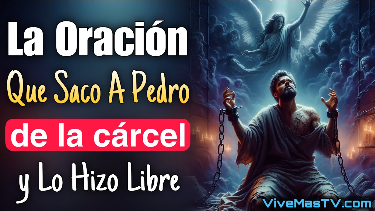 La Oracion que saco a Pedro de la cárcel 🔥 y lo Hizo Libre
