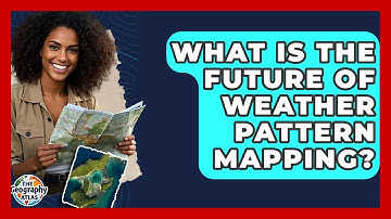 What Is The Future Of Weather Pattern Mapping? - The Geography Atlas