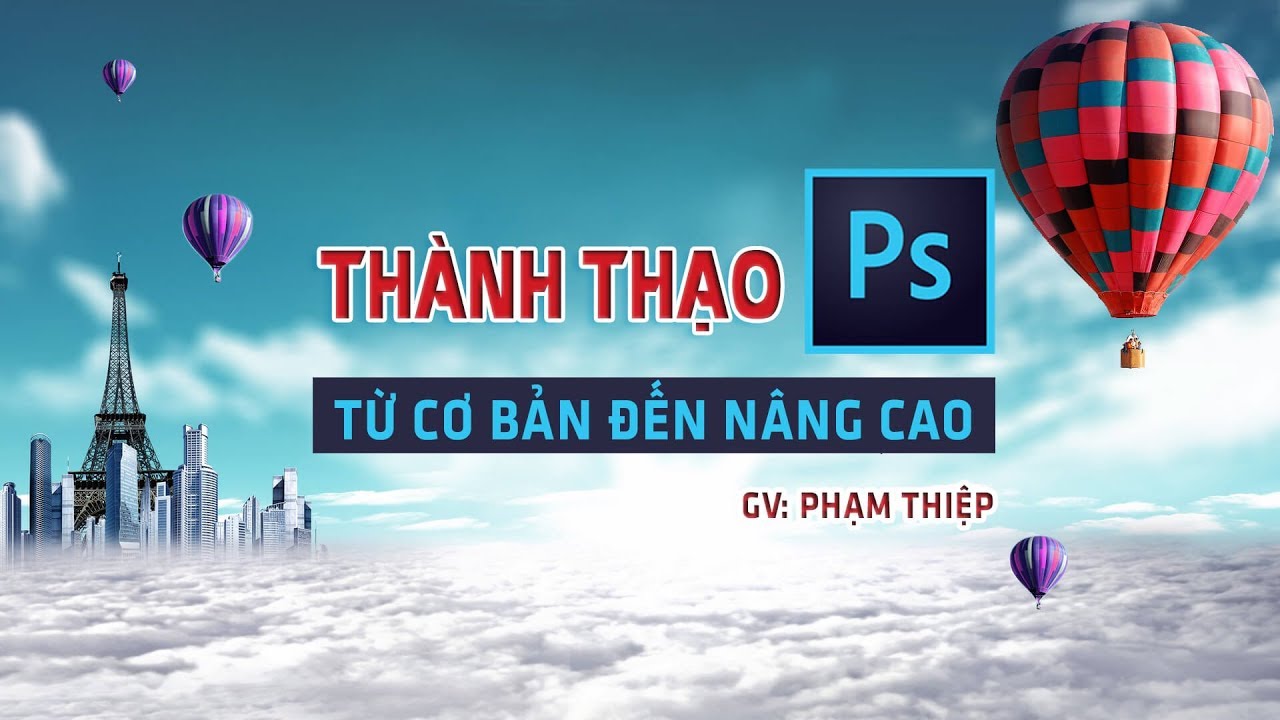 Khóa học Thành thạo Photoshop từ cơ bản đến nâng cao