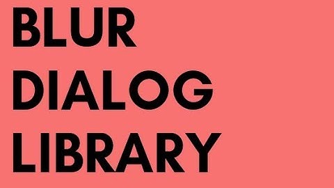 Blur Dialog Library