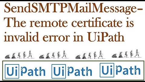 SendSMTPMailMessage–The remote certificate is invalid error in UiPath
