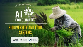 AI for Climate Global Forum - Biodiversity and food systems