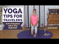 Yoga Tips and Stretches for Travelers with Sherry Zak Morris, Certified Yoga Therapist