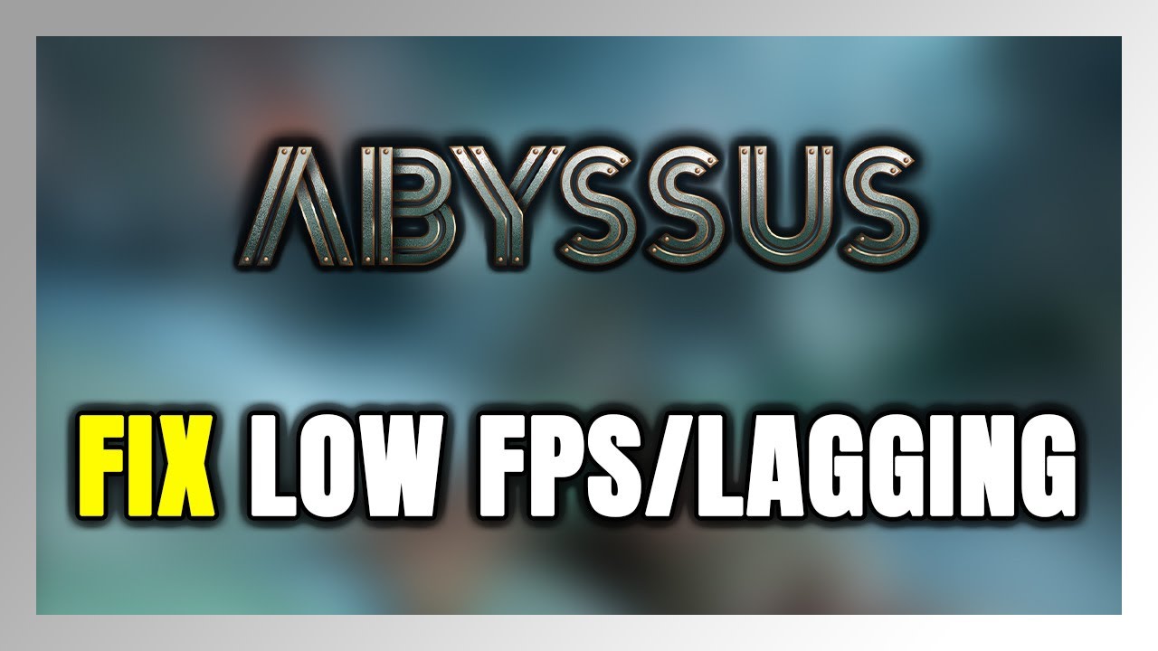 How to FIX Abyssus Low FPS & Lagging!