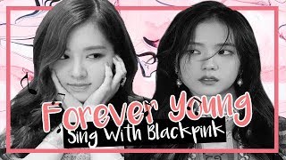 [Karaoke] BLACKPINK - Forever Young (Sing with BLACKPINK)