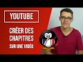 Comment crer et mettre des chapitres sur une vido youtube  tutoriel complet