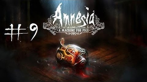 Amnesia: A Machine For Pigs (No Commentary) Part 9