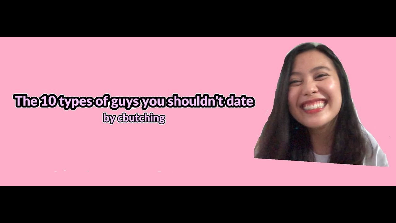 The 10 Types of Guys You Shouldn't Date Cbutching YouTube