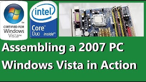 Assembling a 2007 PC & Windows Vista in Action