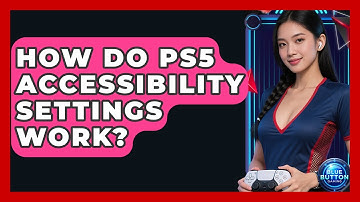 How Do PS5 Accessibility Settings Work? - Blue Button Gaming