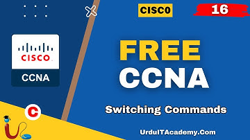 FREE URDU CCNA Lecture 16 Switching Commands
