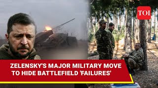 Russian Blitz Makes Zelensky Take This Major Military Move; Ukraine Scrambles For Leadership