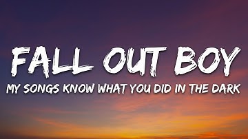 Fall Out Boy - My Songs Know What You Did In The Dark (Light Em Up) (Lyrics)