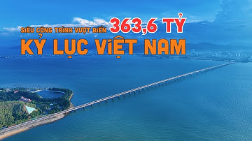 Toàn cảnh cây cầu đẹp nhất Việt Nam, những câu cầu KỶ LỤC | toplist.vn