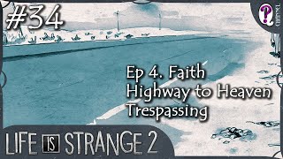 Life is Strange 2 || Episode 4. Faith. Part 3-4. Highway to Heaven, Trespassing. No commentary