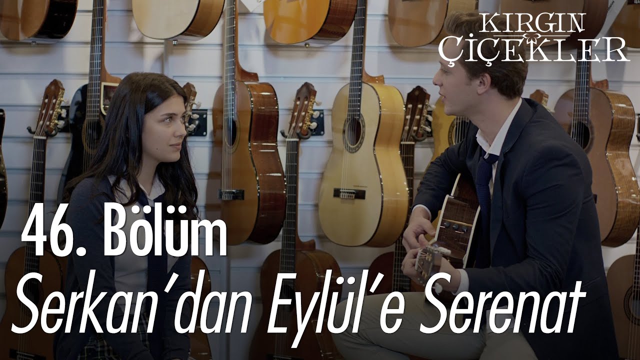 Serkan'dan Eylül'e serenat🎸 - Kırgın Çiçekler 46. Bölüm