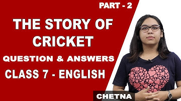 The Story Of Cricket | Questions and Answers | Class 7 English | iWiz Chetna