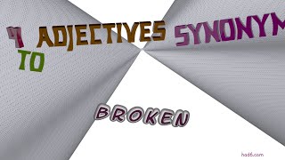 broken - 4 adjectives which are synonym to broken (sentence examples)