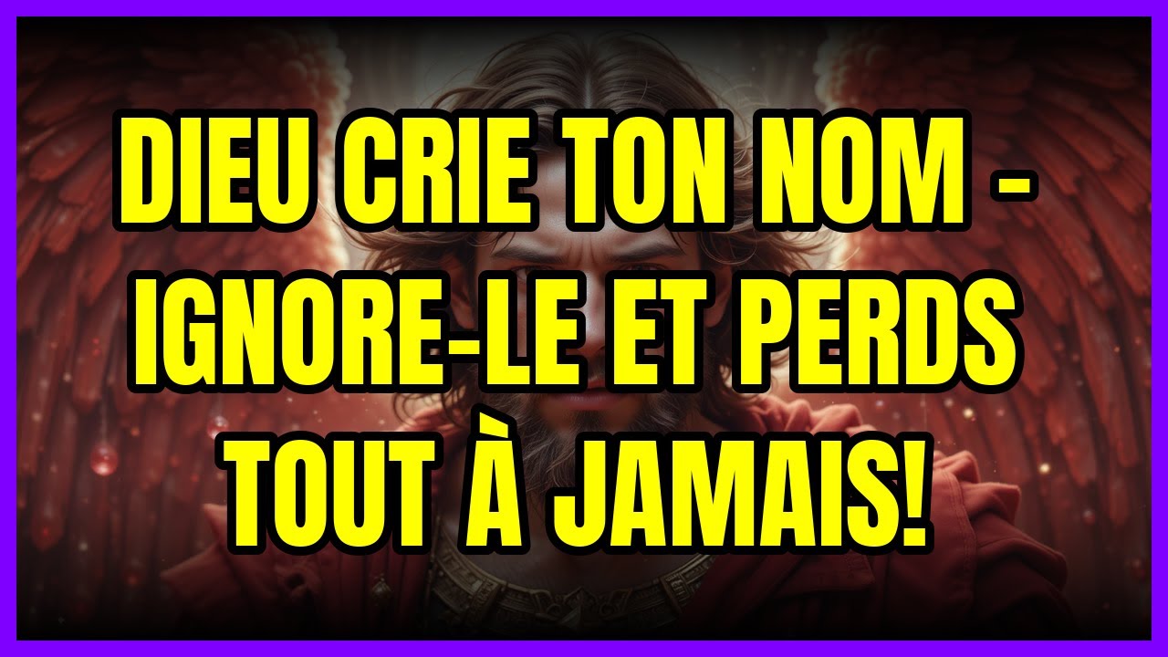 🔴 DIEU CRIE TON NOM - IGNORE-LE ET PERDS TOUT À JAMAIS!