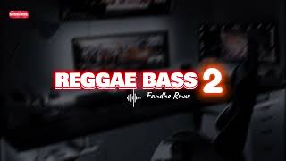 REGGAE BASS 2 - FANDHO RMXR