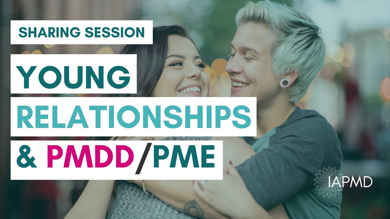 Dating & Relationships for Younger People Living with PMDD/PME - Sharing Session