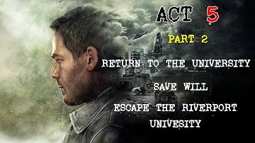 Quantum Break | RETURN TO THE UNIVERSITY | Act 5 - Part 2 | Hard Difficulty (PC)