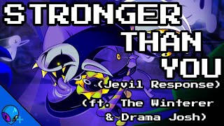 Stronger Than You - Jevil Response (ft. The Winterer & Drama Josh)