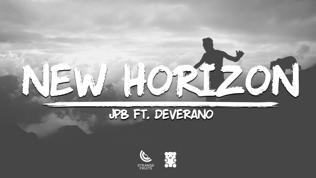 Jpb New Horizon Lyrics Ft Deverano Youtube