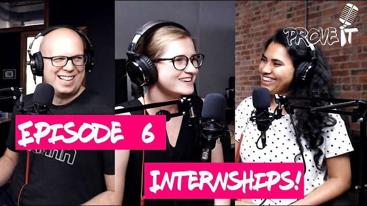 Prove It - Episode 6 - Internships!