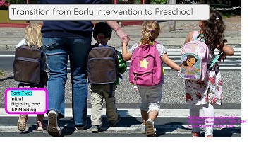 Transition from Early Intervention to Preschool Part 1:  Transition Planning